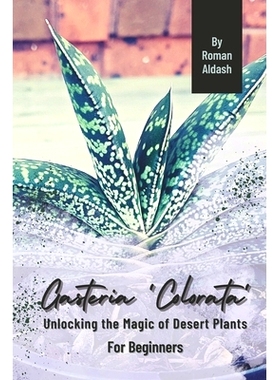预订 Gasteria ’Colorata’: Unlocking the Magic of Desert Plants, For Beginners: 9798871816486