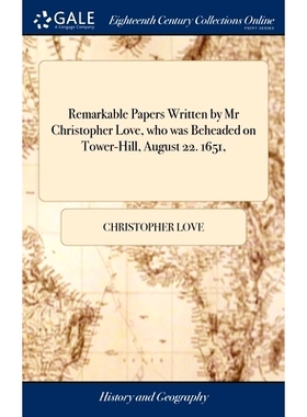 预订 Remarkable Papers Written by Mr Chris*her Love, who was Beheaded on Tower-Hill, August 22. 1651,: 9781385484166