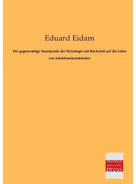 预订 Der Gegenwartige Standpunkt Der Mykologie Mit Rucksicht Auf Die Lehre Von Infektionskrankheiten: 9783955620950