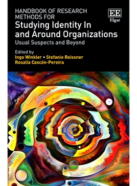 预订 Handbook of Research Methods for Studying Identity in and Around Organizations: Usual Suspects and Beyond 组织内部