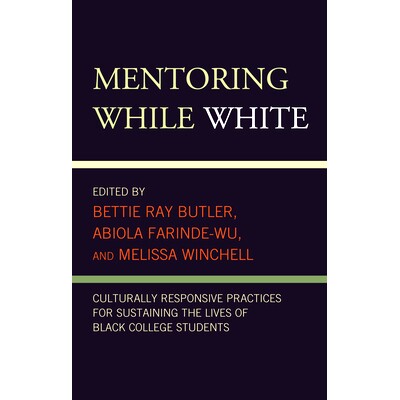 预订 Mentoring While White: Culturally Responsive Practices for Sustaining the Lives of Black College Students 白人导师: