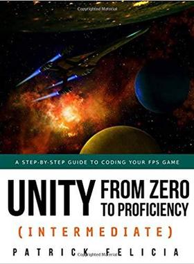 【预售】Unity from Zero to Proficiency (Intermediate): A step-by-step guide to coding your first FPS in C# with Un...