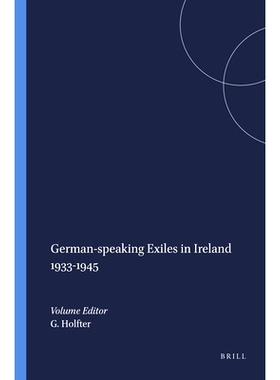 预订 German-speaking Exiles in Ireland 1933-1945 1933年*1945年爱尔兰说德语的流亡者: 9789042020337