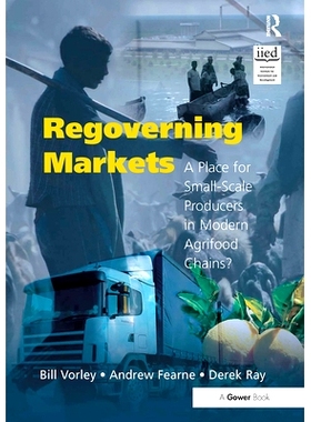 预订 Regoverning Markets: A Place for Small-Scale Producers in Modern Agrifood Chains? 重新治理市场：小规模生产者在现代