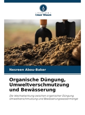 预订 Organische Düngung, Umweltverschmutzung und Bewässerung: Die Wechselwirkung zwischen organischer Düngung, Umwelt