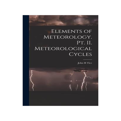 [预订]Elements of Meteorology. pt. II. Meteorological Cycles 9781018303963