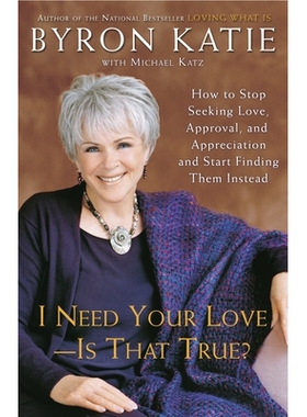 预订 I Need Your Love - Is That True?: How to Stop Seeking Love, Approval, and Appreciation and Start Finding Them Inste