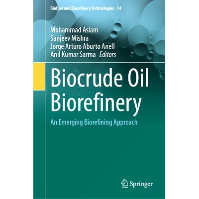 预订 Biocrude Oil Biorefinery: An Emerging Biorefining Approach 生物原油的生物精炼：新兴的生物精炼方法: 9783031850356