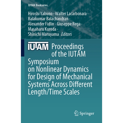 预订 Proceedings of the IUTAM Symposium on Nonlinear Dynamics for Design of Mechanical Systems Across Different Length/T