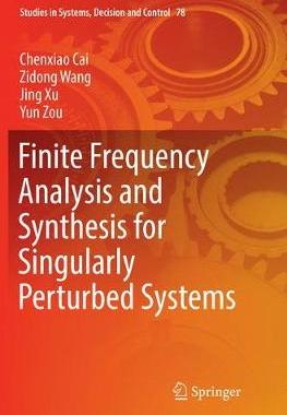 【预订】Finite Frequency Analysis and Synthesis for Singularly Perturbed Systems