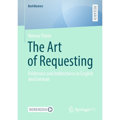 预订 The Art of Requesting Politeness and Indirectness in English and German 请求的艺术：英语与德语的礼貌与间接性 978365
