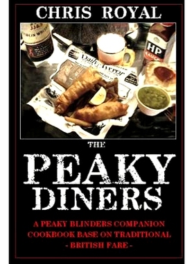 预订 The Peaky Diners: A Peaky Blinders Companion Cookbook - Based on Traditional British Fare: 9781534714434