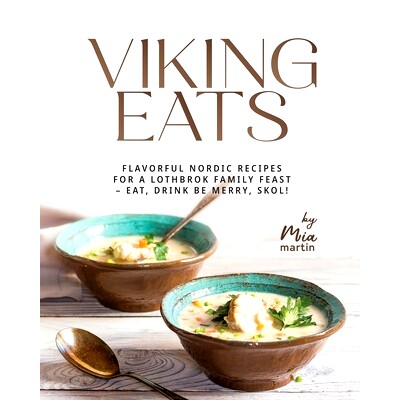 预订 Viking Eats: Flavorful Nordic Recipes for a Lothbrok Family Feast - Eat, Drink Be Merry, Skol!: 9798873786640