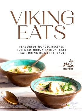预订 Viking Eats: Flavorful Nordic Recipes for a Lothbrok Family Feast - Eat, Drink Be Merry, Skol!: 9798873786640