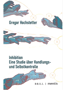 预订 Inhibition: Eine Studie über Handlungs- und Selbstkontrolle 抑制：关于行动和自我控制的研究: 9783957432421