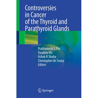 预订 Controversies in Cancer of the Thyroid and Parathyroid Glands 甲状腺与甲状旁腺癌争议问题 9783032131294
