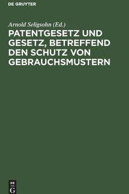 【预订】Patentgesetz und Gesetz, betreffend den Schutz von Gebrauchsmustern 9783111161303