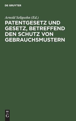 【预订】Patentgesetz und Gesetz, betreffend den Schutz von Gebrauchsmustern 9783111161303