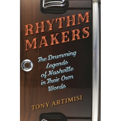 预订 Rhythm Makers: The Drumming Legends of Nashville in Their Own Words 节奏制造人：纳什维尔击鼓传奇自述: 9781442240117