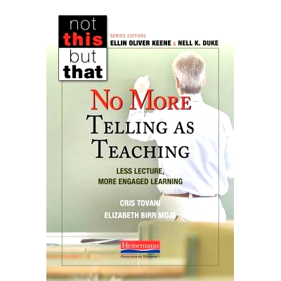 预订 No More Telling as Teaching: Less Lecture, More Engaged Learning: 9780325092447