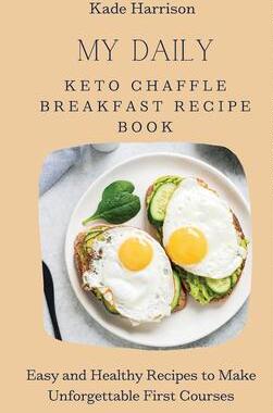 [预订]My Daily Keto Chaffle Breakfast Recipe Book: Easy and Healthy Recipes to Make Unforgettable First Co 9781803177663