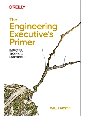 预订 The Engineering Executive’s Primer: Impactful Technical Leadership 工程主管入门：有影响力的技术领导力: 97810981494