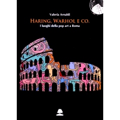 预订 Haring, Wahrol e co. : i luoghi della pop art a Roma: 9788899558765