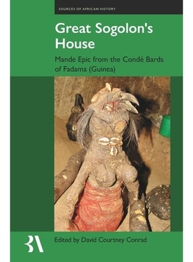预订 Great Sogolon’s House: The Epic of Manden According to the  Conde Bards of Fadama (Guinea) 伟大的索戈隆之家：根据