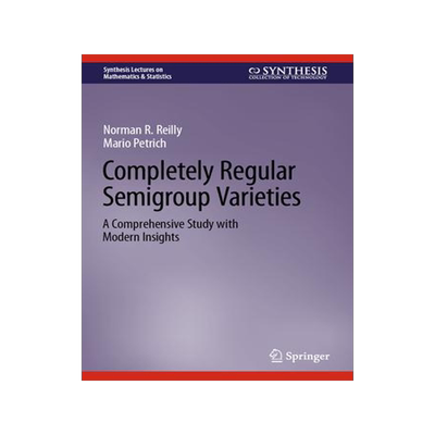 [预订]Completely Regular Semigroup Varieties 9783031428906