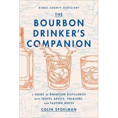 预订 Bourbon Drinker’s Companion: A Guide to AmericAn Distilleries, with Travel Advice ... 波本威士忌爱好者指南：美国酿