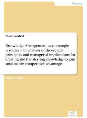 [预订]Knowledge Management as a Strategic Resource - An Analysis of Theoretical Principles and Managerial  9783838662565