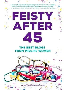预订 Feisty After 45: The Best Blogs from Midlife Women: 9780988398016