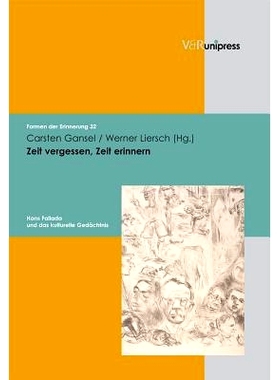 预订 Zeit vergessen, Zeit erinnern: Hans Fallada und das kulturelle Gedächtnis 忘记时间，记住时间：汉斯-法拉达与文化记