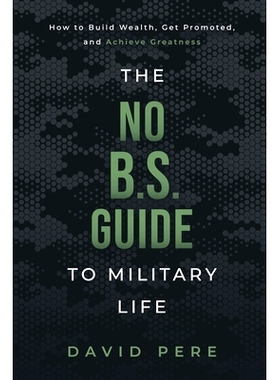 预订 The No B.S. Guide to Military Life: How to build wealth, get promoted, and achieve greatness: 9781736753019