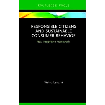 预订 Responsible Citizens and Sustainable Consumer Behavior: New Interpretive Frameworks 负责任的公民和可持续的消费者行