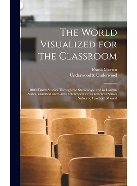 预订 The World Visualized for the Classroom; 1000 Travel Studies Through the Stereoscope and in Lantern Slides, Classifi