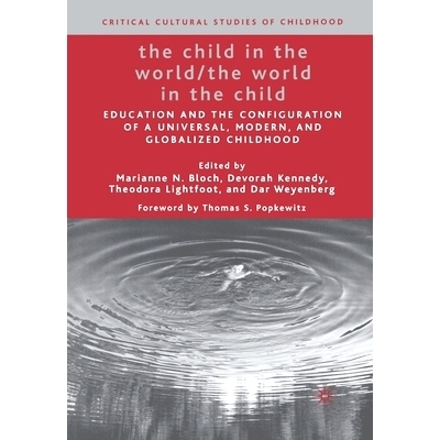 预订 The Child in the World/The World in the Child: Education and the Configuration of a Universal, Modern, and Globaliz