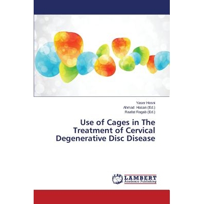 预订 Use of Cages in The Treatment of Cervical Degenerative Disc Disease 颈椎间盘退行性疾病治疗笼的使用: 9783659626944