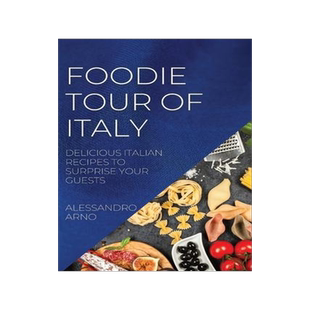 [预订]Foodie Tour of Italy: Delicious Italian Recipes to Surprise Your Guests 9781804507353