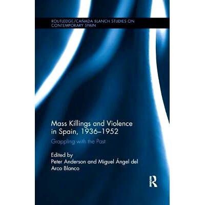 预订 Mass Killings and Violence in Spain, 1936-1952: Grappling with the Past: 9781138707504