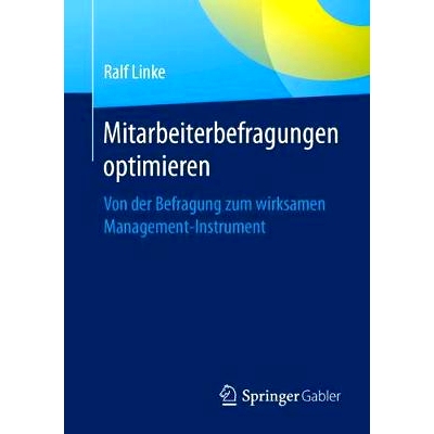 预订 Mitarbeiterbefragungen optimieren: Von der Befragung zum wirksamen Management-Instrument: 9783658177218
