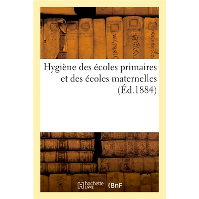 预订 Hygiène des écoles primaires et des écoles maternelles 小学、幼儿园卫生: 9782019942380