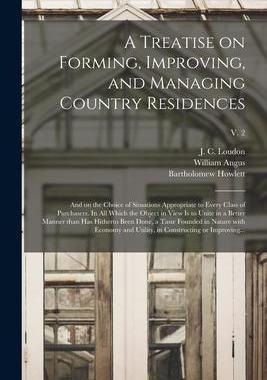 [预订]A Treatise on Forming, Improving, and Managing Country Residences: and on the Choice of Situations A 9781015233294