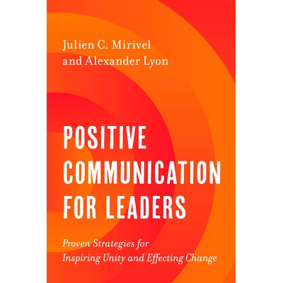 预订 Positive Communication for Leaders: Proven Strategies for Inspiring Unity and Effecting Change *的积极沟通：激发团