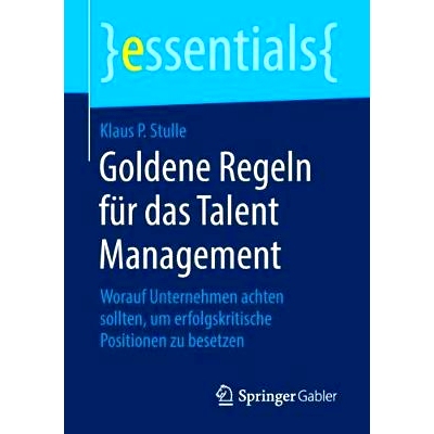 预订 Goldene Regeln für das Talent Management: Worauf Unternehmen achten sollten, um erfolgskritische Positionen zu bes