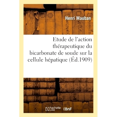 预订 Contribution à l’étude de l’action thérapeutique du bicarbonate de soude sur la cellule hépatique 对小苏打对