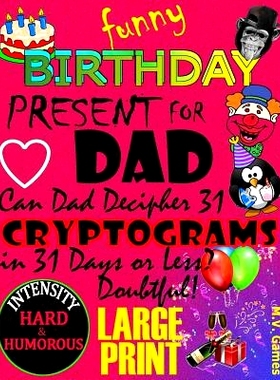 预订 Funny Birthday Present For Dad: Can DAD decipher 31 Cryptograms in 31 days or less?: 9781541381490