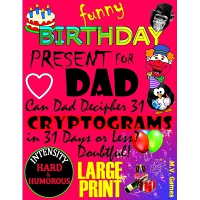 预订 Funny Birthday Present For Dad: Can DAD decipher 31 Cryptograms in 31 days or less?: 9781541381490