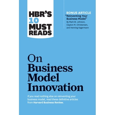 预订 Hbr’s 10 Must Reads on Business Model Innovation (with Featured Article 
