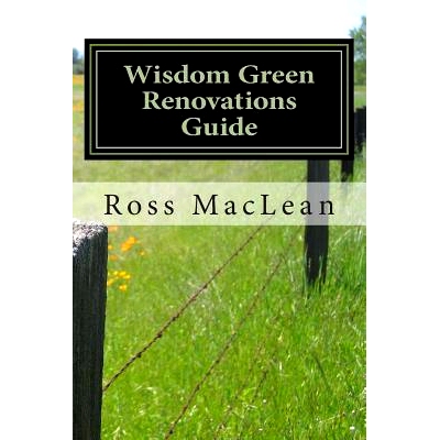 预订 Wisdom Green Renovations Guide: Layman’s Extreme Green Renovations Manual: 9781502408594
